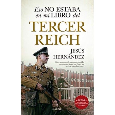 Eso no estaba en mi libro del Tercer Reich Jesús Hernández Eso no estaba en mi libro del Tercer Reich Jesús Hernández
