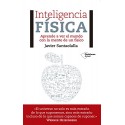 Inteligencia física: Aprende a ver el mundo con la mente de un físico Javier Santaolalla