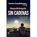 Sin cadenas: La historia de dos hermanos que aprenden a defenderse de gente abusiva y prepotente Carlos Cuauhtémoc Sánchez