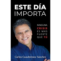 Este día importa: Ninguna crisis es más fuerte que tú Carlos Cuauhtémoc Sánchez