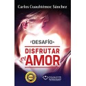 Te desafío a disfrutar el amor Carlos Cuauhtémoc Sánchez