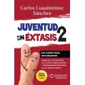 Juventud en éxtasis 2: Un curso para estudiantes Carlos Cuauhtémoc Sánchez
