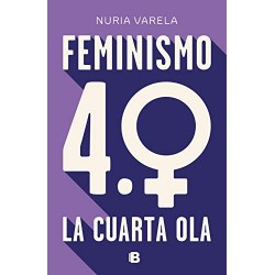 Feminismo 4.0 La cuarta ola Nuria Varela