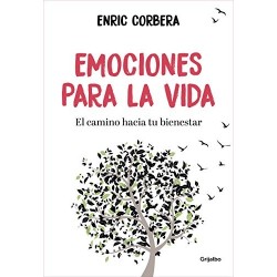 Emociones para la vida: El camino hacia tu bienestar Enric Corbera