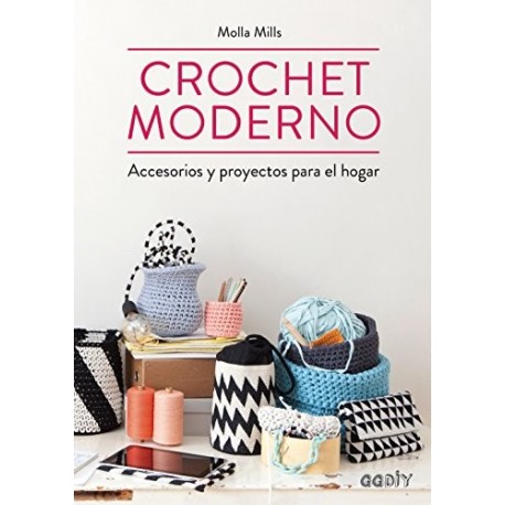 Crochet moderno: Accesorios y proyectos para el hogar Molla Mills Crochet moderno: Accesorios y proyectos para el hogar Molla Mills