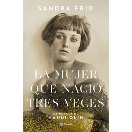 La mujer que nació tres veces Sandra Frid