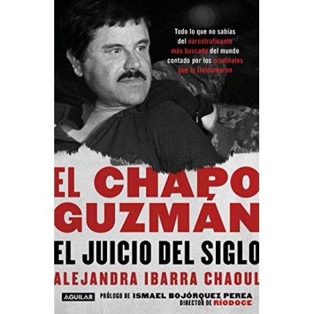 El Chapo Guzmán: el juicio del siglo Alejandra Ibarra