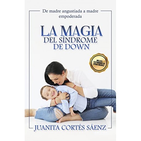 La Magia del Síndrome de Down Juanita Cortés