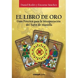 El Libro de Oro Guía práctica para la interpretación del Tarot de Marsella: El Tarot de Marsella Reconstruido Daniel Rodes