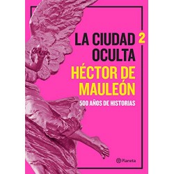 La ciudad oculta Volumen 2 Héctor de Mauleón