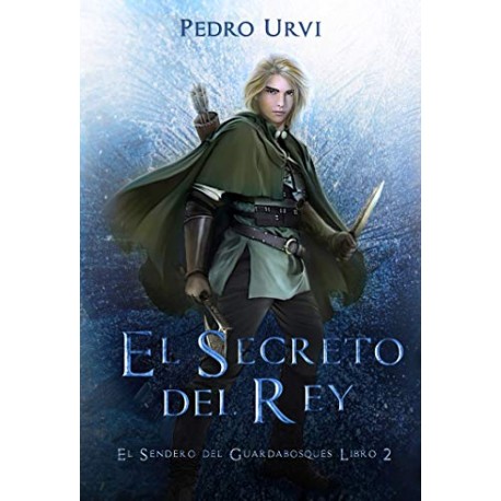 El Secreto del Rey: (El Sendero del Guardabosques, Libro 2) Pedro Urvi