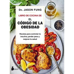 Libro de cocina de "El código de la obesidad": Recetas para controlar la insulina, perder peso y mejorar tu salud Dr. Jason Fung