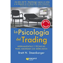 La psicología del trading: Herramientas y técnicas para abordar los mercados Brett N. Steenbarger