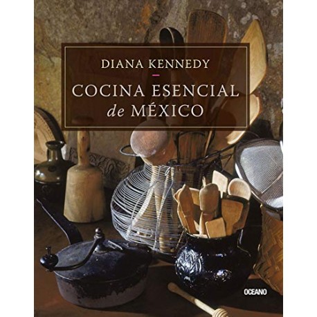 Cocina esencial de México Diana Kennedy