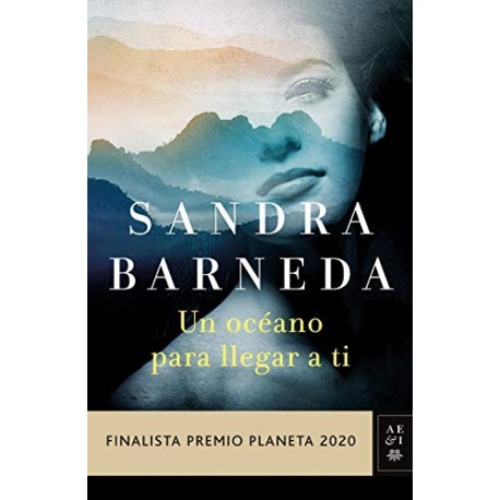 Un océano para llegar a ti: Finalista Premio Planeta 2020 Sandra Barneda