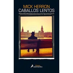 Caballos lentos (Serie Jackson Lamb 1) Mick Herron