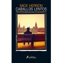 Caballos lentos (Serie Jackson Lamb 1) Mick Herron