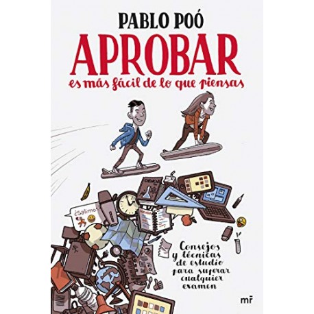 Aprobar es más fácil de lo que piensas: Consejos y técnicas de estudio para superar cualquier examen Pablo Poo