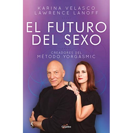 El futuro del sexo: Creadores del método Yorgasmic Karina Velasco