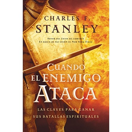 Cuando el enemigo ataca: Las claves para ganar tus batallas espirituales Charles F. Stanley