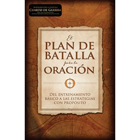 El plan de batalla para la oración: Del entrenamiento básico a las estrategias con propósito Stephen Kendrick