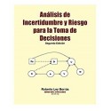 Análisis de Incertidumbre y Riesgo para la Toma de Decisiones (2ª edición)  Roberto Ley Borrás