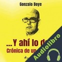 Audiolibro ...Y ahí lo dejo Gonzalo Boye