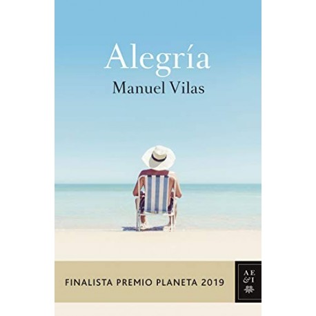 Alegría: Finalista Premio Planeta 2019 Manuel Vilas