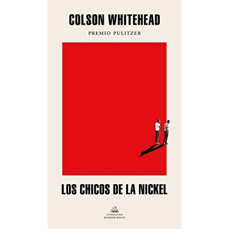 Los chicos de la Nickel Colson Whitehead Los chicos de la Nickel Colson Whitehead