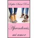 Aprenderás, mi amor Sophie Saint Rose