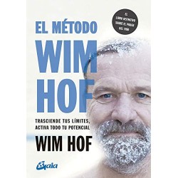 El método Wim Hof: Trasciende tus límites, activa todo tu potencial Wim Hof