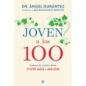 Joven a los 100: Todas las claves para vivir MÁS y MEJOR Ángel Durántez