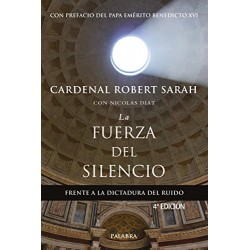 La fuerza del silencio: Frente a la dictadura del ruido Cardenal Robert Sarah