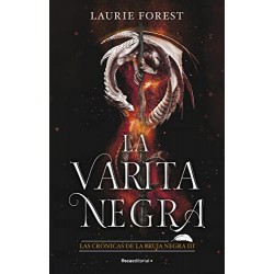 La varita negra Las crónicas de la bruja negra III Laurie Forest