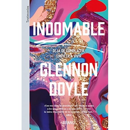 Indomable: Deja de complacer, empieza a vivir Glennon Doyle Melton