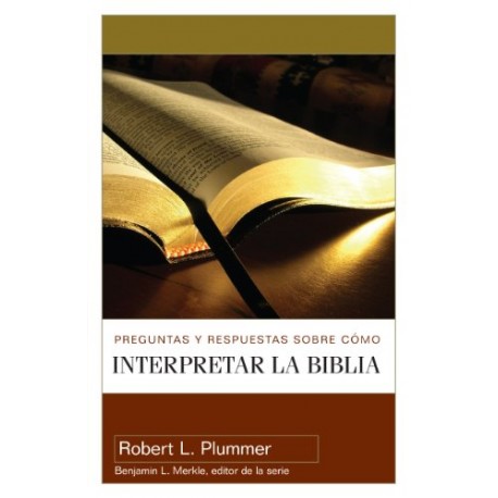 Preguntas y respuestas sobre cómo interpretar la Biblia Robert L. Plummer