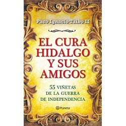 El cura Hidalgo y sus amigos Paco Ignacio Taibo II