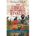 Los libres no reconocen rivales Paco Ignacio Taibo II