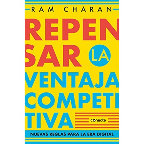 Repensar la ventaja competitiva: Nuevas reglas para la era digital Ram Charan