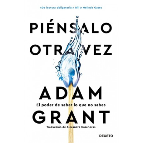 Piénsalo otra vez: El poder de saber lo que no sabes Adam Grant