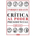 Crítica al poder presidencial: 1982-2021 Enrique Krauze