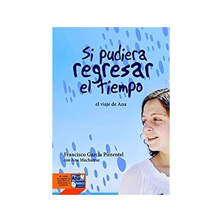 Si pudiera regresar el tiempo: El Viaje de Ana Mucharraz (1)   Francisco Garcia Pimentel