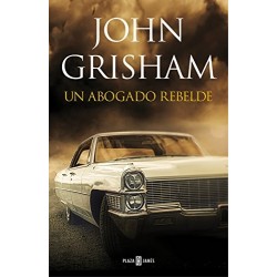 Un abogado rebelde John Grisham