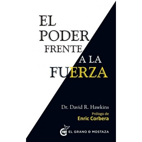 El Poder frente a la fuerza: Los determinantes ocultos del comportamiento humano David Hawkins