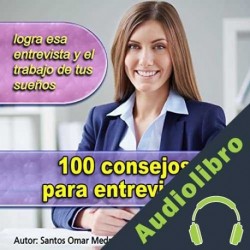 Audiolibro 100 consejos para entrevistas Santos Omar Medrano Chura