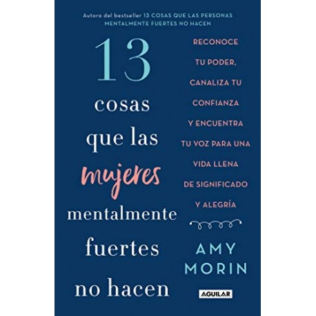 13 cosas que las mujeres mentalmente fuertes no hacen Amy Morin