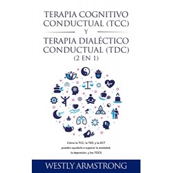 Terapia cognitivo-conductual (TCC) y terapia dialéctico-conductual (TDC) 2 en 1 WESLEY ARMSTRONG