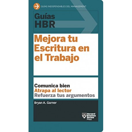 Guía HBR: Mejora tu escritura en el trabajo Bryan A. Garner