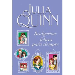 Bridgerton: Felices para siempre Julia Quinn