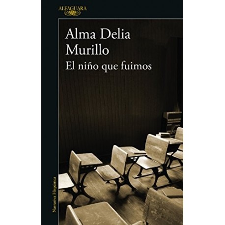 El niño que fuimos Alma Delia Murillo